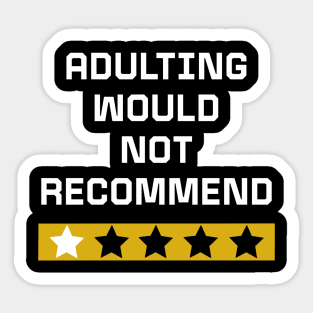 Adulting would not recommend Sticker